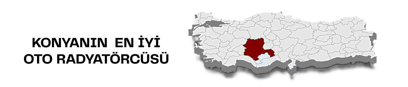 Konya'nın En İyi Oto Radyatörü